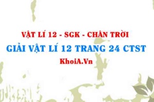 Giải Vật lí 12 trang 24 Chân trời Sáng tạo
